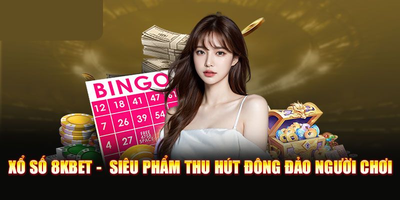 cac-loai-hinh-xo-so-dong-vai-tro-nong-cot-tai-8kbet